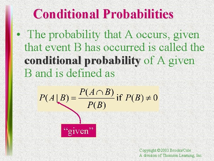 Conditional Probabilities • The probability that A occurs, given that event B has occurred