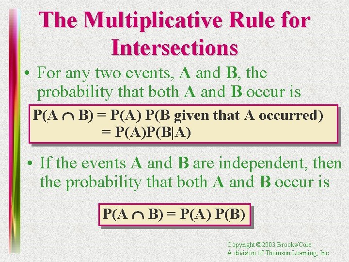 The Multiplicative Rule for Intersections • For any two events, A and B, the
