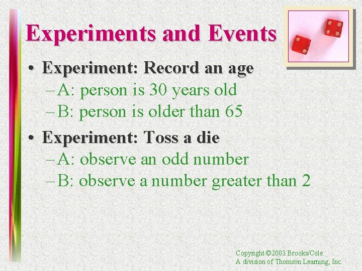 Experiments and Events • Experiment: Record an age – A: person is 30 years