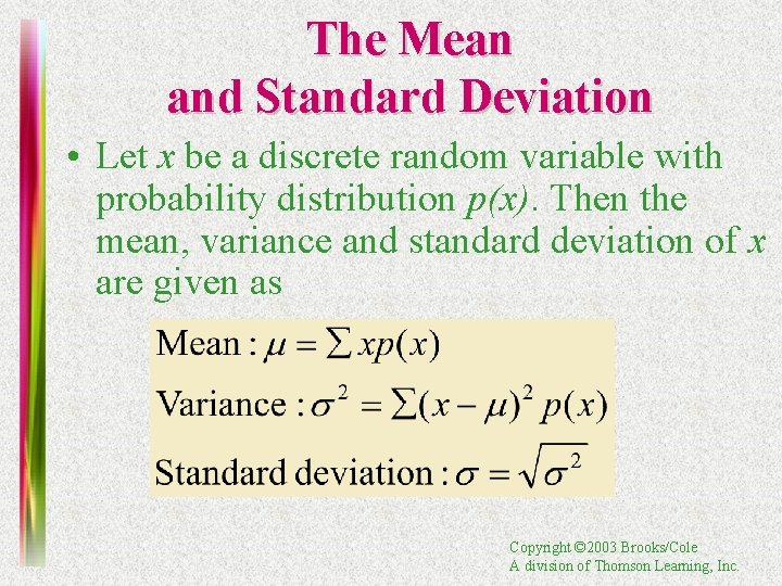 The Mean and Standard Deviation • Let x be a discrete random variable with