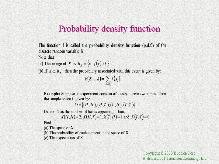 Probability density function Copyright © 2003 Brooks/Cole A division of Thomson Learning, Inc. 