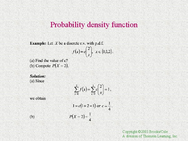 Probability density function Copyright © 2003 Brooks/Cole A division of Thomson Learning, Inc. 