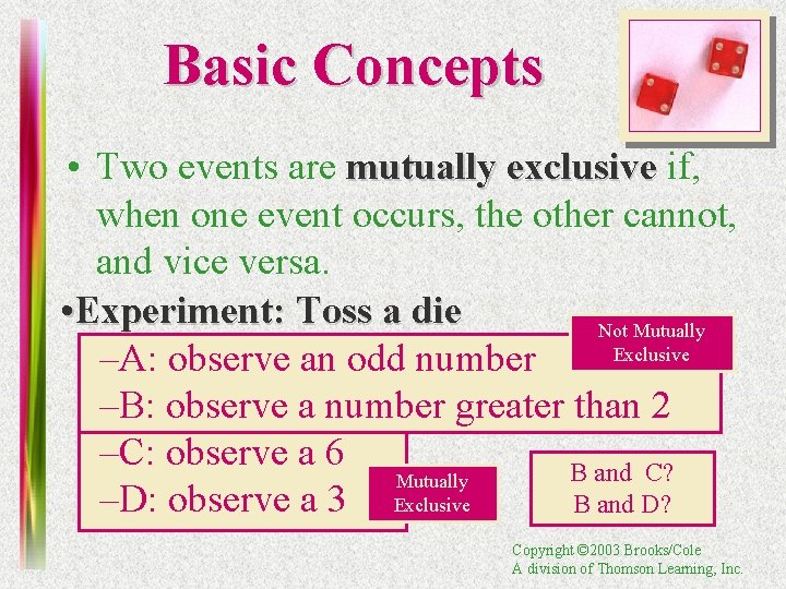 Basic Concepts • Two events are mutually exclusive if, when one event occurs, the