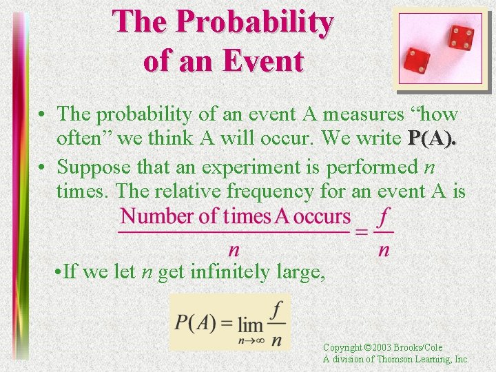 The Probability of an Event • The probability of an event A measures “how