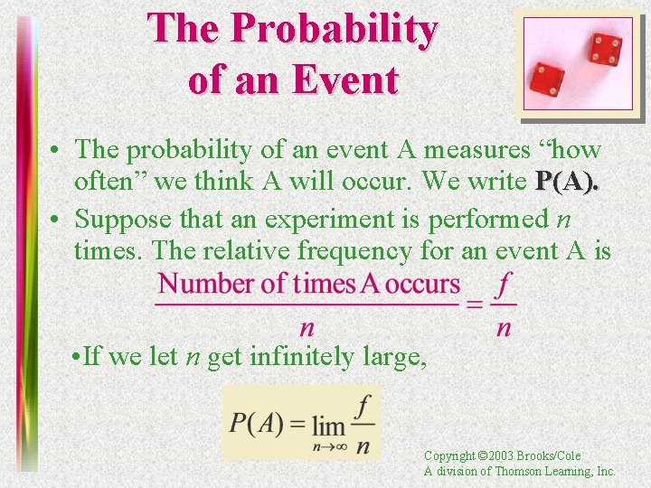 The Probability of an Event • The probability of an event A measures “how
