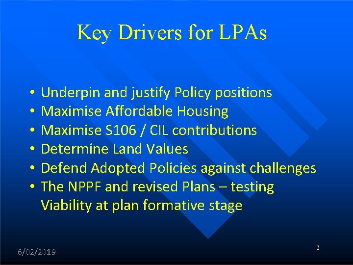 Key Drivers for LPAs • • • Underpin and justify Policy positions Maximise Affordable