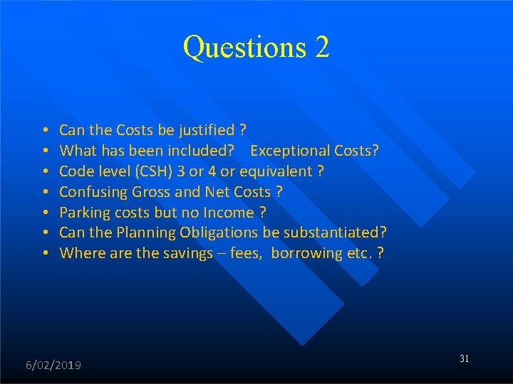 Questions 2 • • Can the Costs be justified ? What has been included?