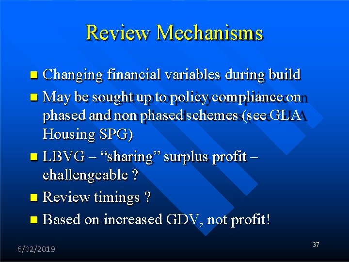 Review Mechanisms Changing financial variables during build May be sought up to policy compliance