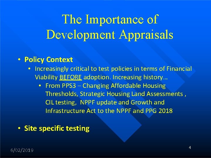 The Importance of Development Appraisals • Policy Context • Increasingly critical to test policies