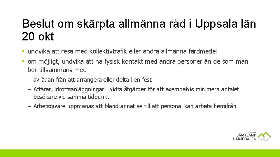 Beslut om skärpta allmänna råd i Uppsala län 20 okt § undvika att resa