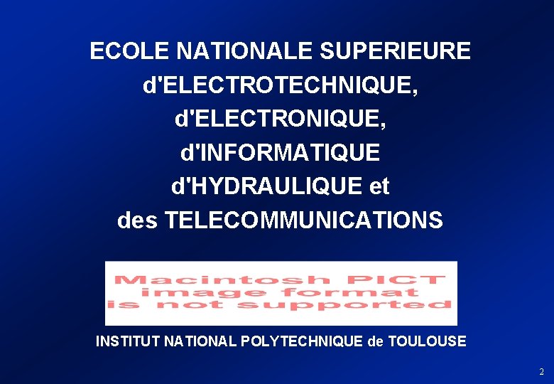 ECOLE NATIONALE SUPERIEURE d'ELECTROTECHNIQUE, d'ELECTRONIQUE, d'INFORMATIQUE d'HYDRAULIQUE et des TELECOMMUNICATIONS INSTITUT NATIONAL POLYTECHNIQUE de