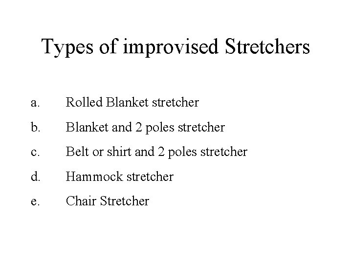Types of improvised Stretchers a. Rolled Blanket stretcher b. Blanket and 2 poles stretcher