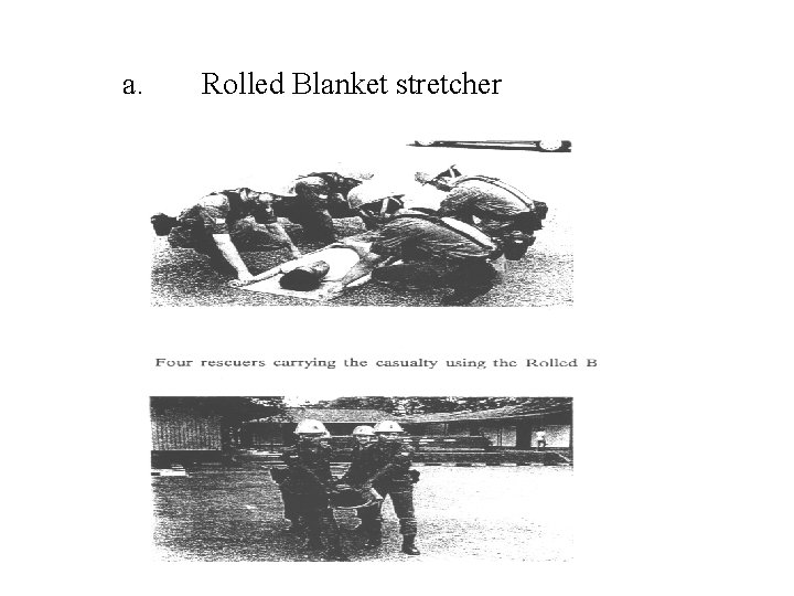 a. Rolled Blanket stretcher 