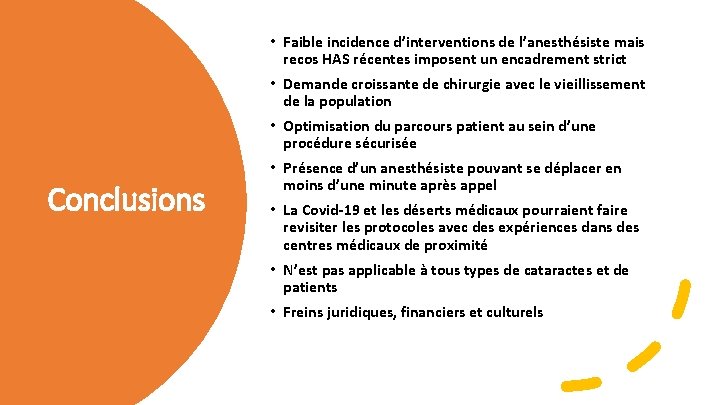  • Faible incidence d’interventions de l’anesthésiste mais recos HAS récentes imposent un encadrement