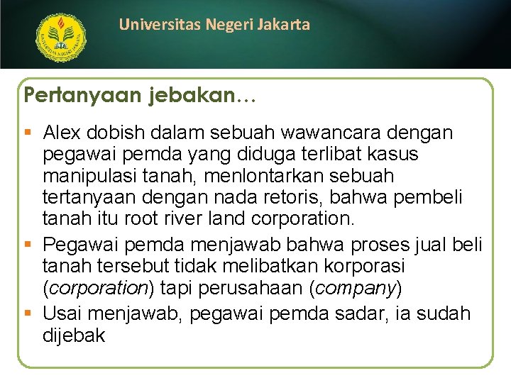 Universitas Negeri Jakarta Pertanyaan jebakan… § Alex dobish dalam sebuah wawancara dengan pegawai pemda