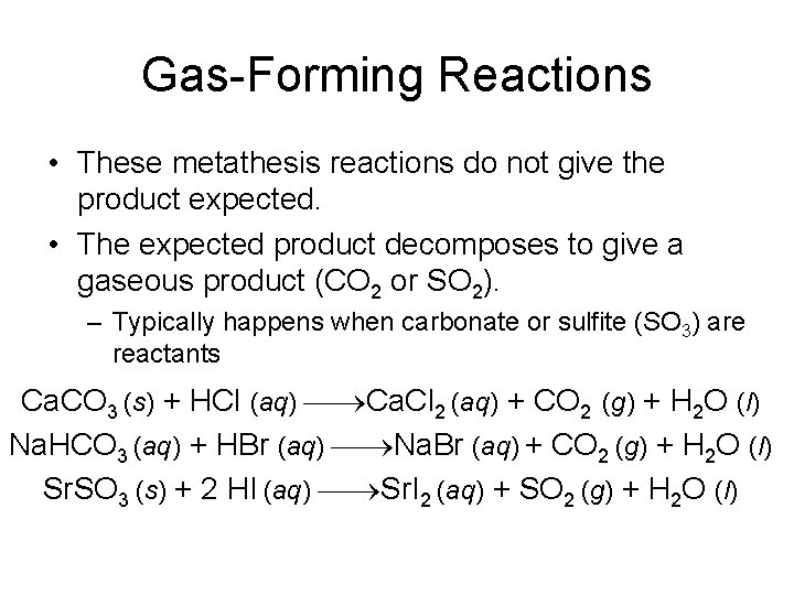 Gas-Forming Reactions • These metathesis reactions do not give the product expected. • The