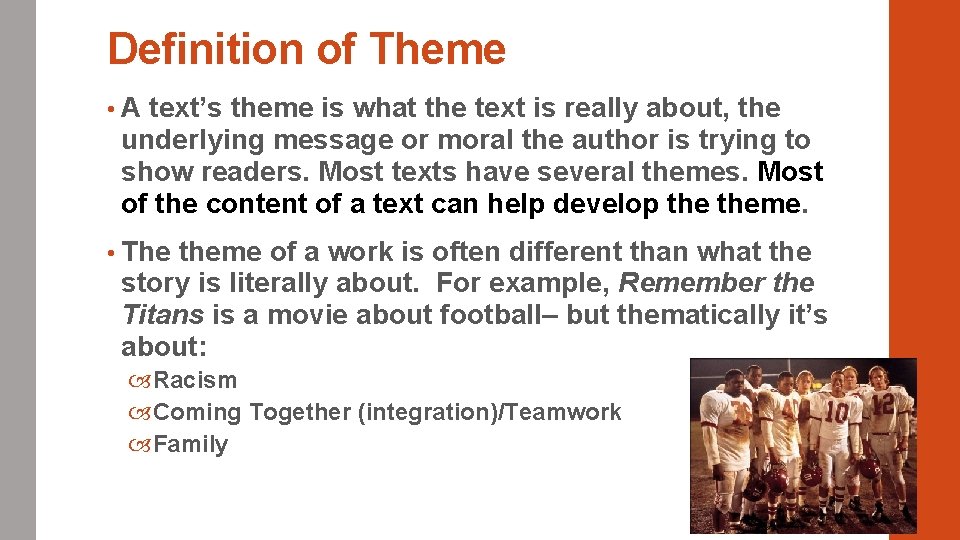 Definition of Theme • A text’s theme is what the text is really about,