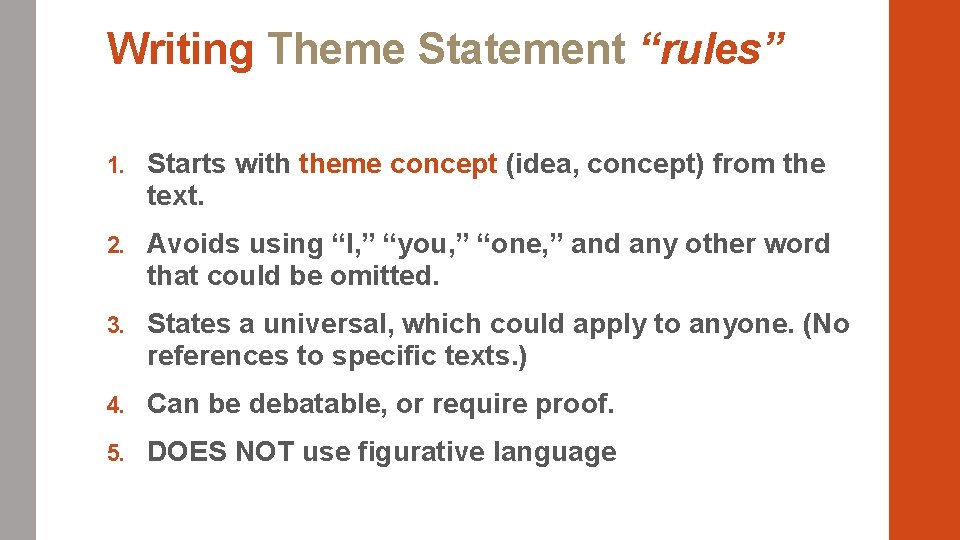 Writing Theme Statement “rules” 1. Starts with theme concept (idea, concept) from the text.