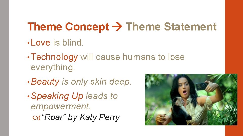 Theme Concept Theme Statement • Love is blind. • Technology will cause humans to