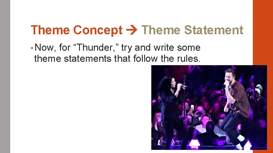 Theme Concept Theme Statement • Now, for “Thunder, ” try and write some theme
