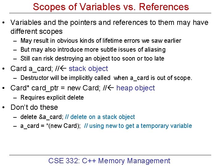 Scopes of Variables vs. References • Variables and the pointers and references to them