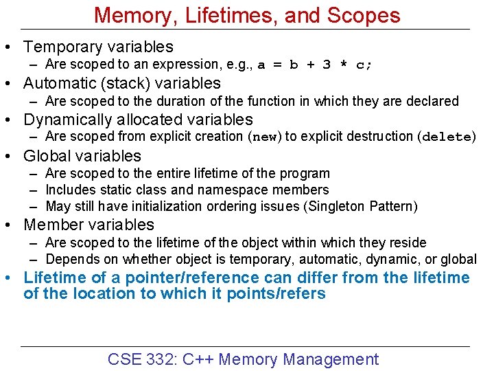 Memory, Lifetimes, and Scopes • Temporary variables – Are scoped to an expression, e.