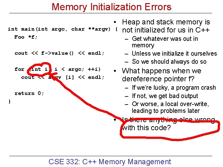 Memory Initialization Errors int main(int argc, char Foo *f; • Heap and stack memory