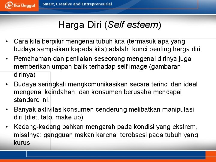 Harga Diri (Self esteem) • Cara kita berpikir mengenai tubuh kita (termasuk apa yang
