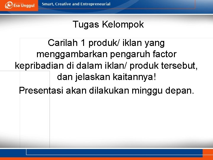 Tugas Kelompok Carilah 1 produk/ iklan yang menggambarkan pengaruh factor kepribadian di dalam iklan/