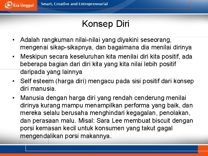 Konsep Diri • Adalah rangkuman nilai-nilai yang diyakini seseorang, mengenai sikap-sikapnya, dan bagaimana dia