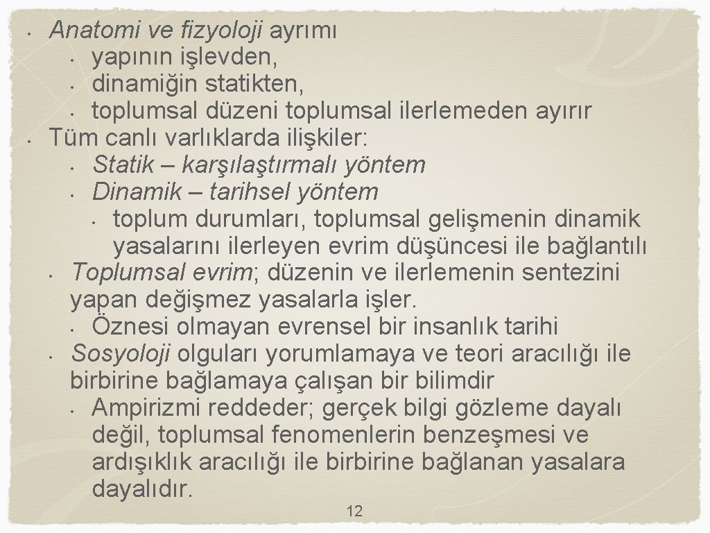  • • Anatomi ve fizyoloji ayrımı • yapının işlevden, • dinamiğin statikten, •