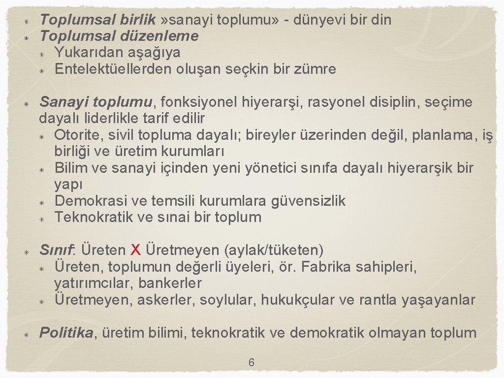 Toplumsal birlik » sanayi toplumu» - dünyevi bir din Toplumsal düzenleme Yukarıdan aşağıya Entelektüellerden