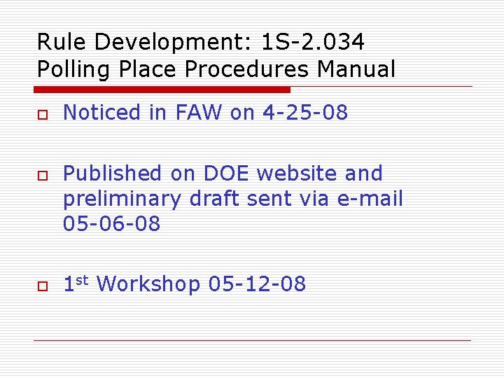 Rule Development: 1 S-2. 034 Polling Place Procedures Manual o o o Noticed in