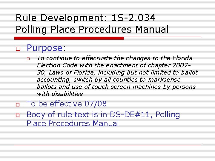 Rule Development: 1 S-2. 034 Polling Place Procedures Manual q Purpose: q o o