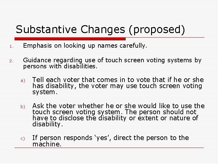 Substantive Changes (proposed) 1. Emphasis on looking up names carefully. 2. Guidance regarding use