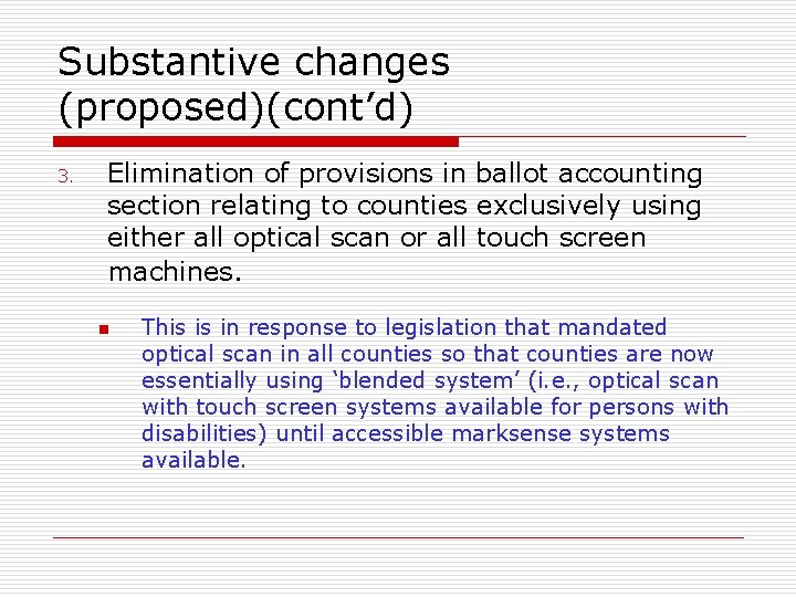 Substantive changes (proposed)(cont’d) 3. Elimination of provisions in ballot accounting section relating to counties