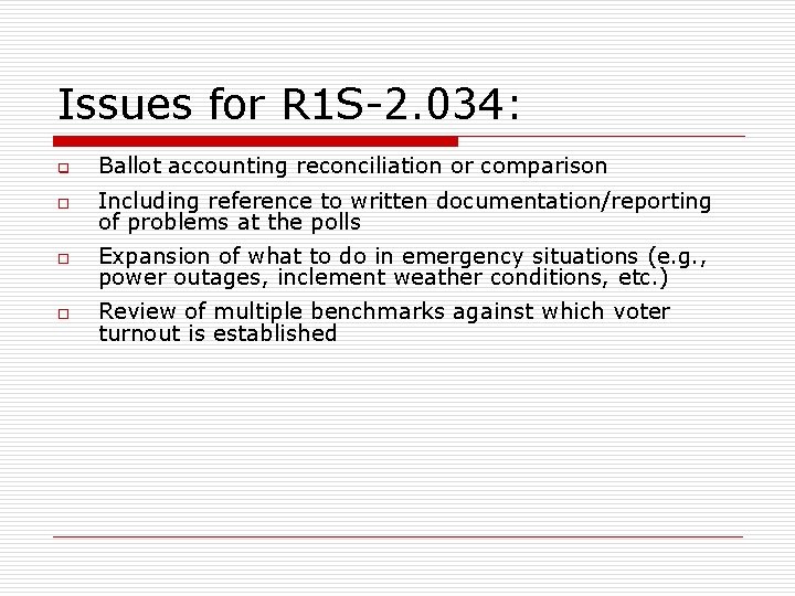 Issues for R 1 S-2. 034: q Ballot accounting reconciliation or comparison o Including
