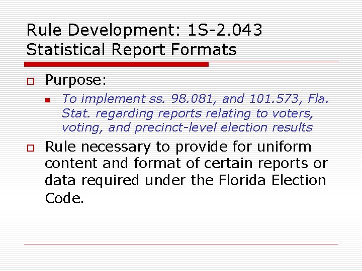 Rule Development: 1 S-2. 043 Statistical Report Formats o Purpose: n o To implement