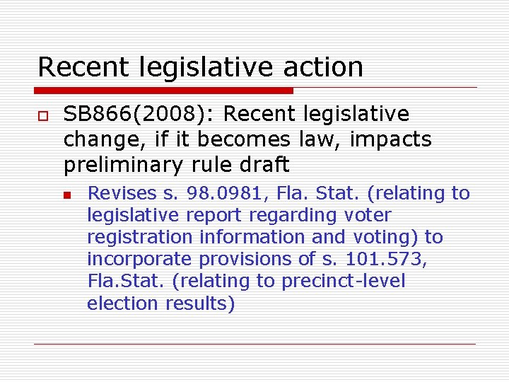 Recent legislative action o SB 866(2008): Recent legislative change, if it becomes law, impacts