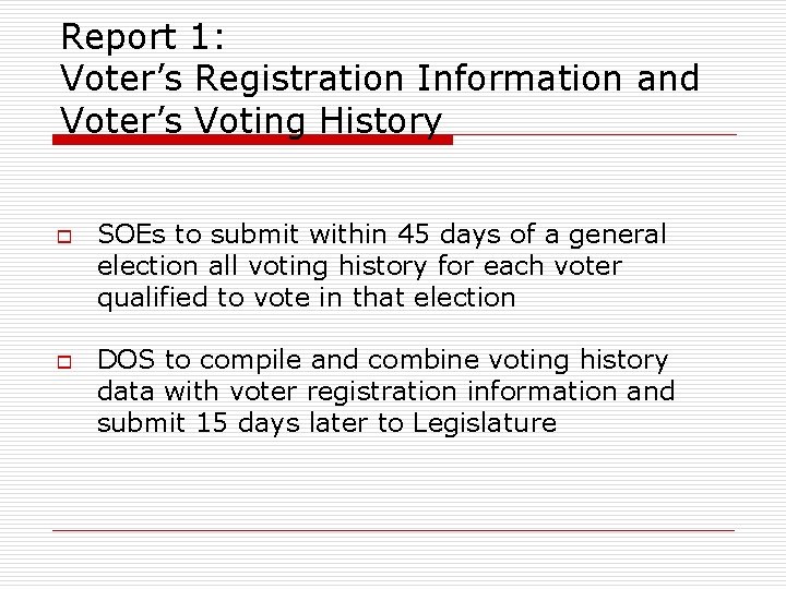 Report 1: Voter’s Registration Information and Voter’s Voting History o o SOEs to submit