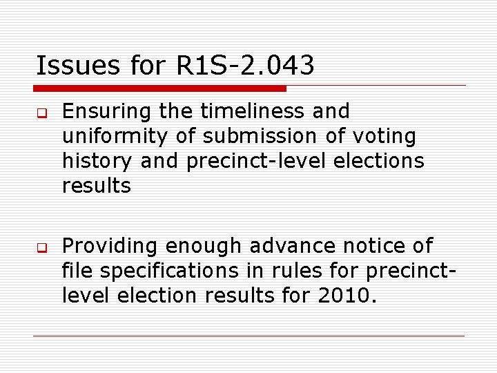 Issues for R 1 S-2. 043 q q Ensuring the timeliness and uniformity of