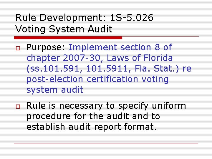 Rule Development: 1 S-5. 026 Voting System Audit o o Purpose: Implement section 8