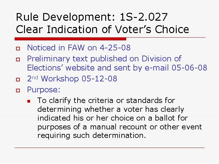 Rule Development: 1 S-2. 027 Clear Indication of Voter’s Choice o o Noticed in