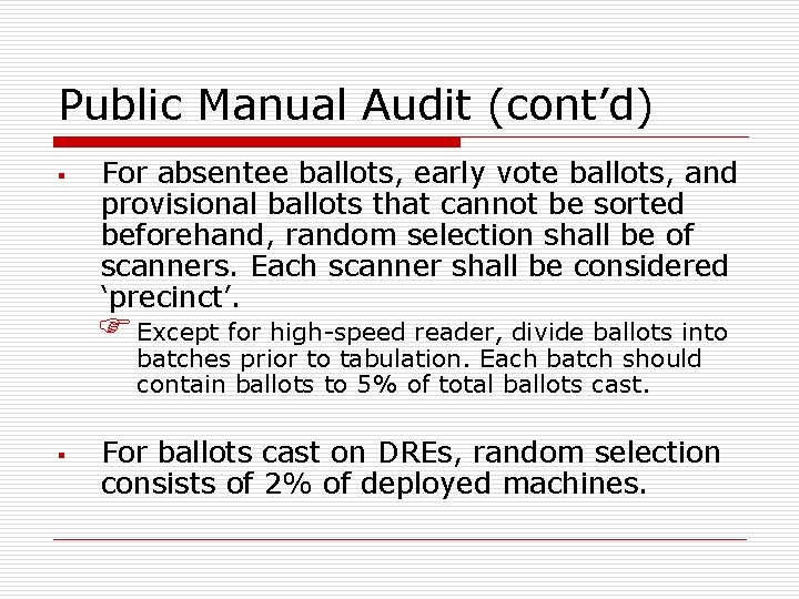 Public Manual Audit (cont’d) § For absentee ballots, early vote ballots, and provisional ballots