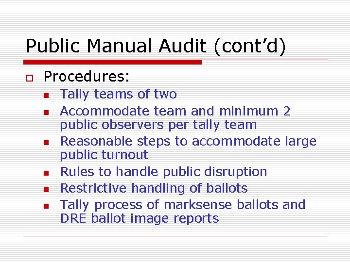 Public Manual Audit (cont’d) o Procedures: n n n Tally teams of two Accommodate