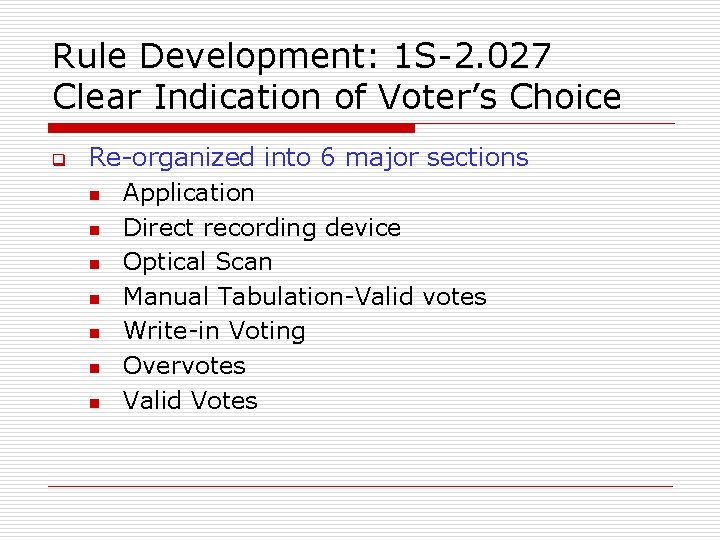 Rule Development: 1 S-2. 027 Clear Indication of Voter’s Choice q Re-organized into 6