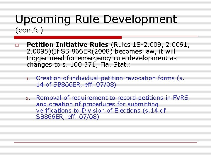 Upcoming Rule Development (cont’d) o Petition Initiative Rules (Rules 1 S-2. 009, 2. 0091,
