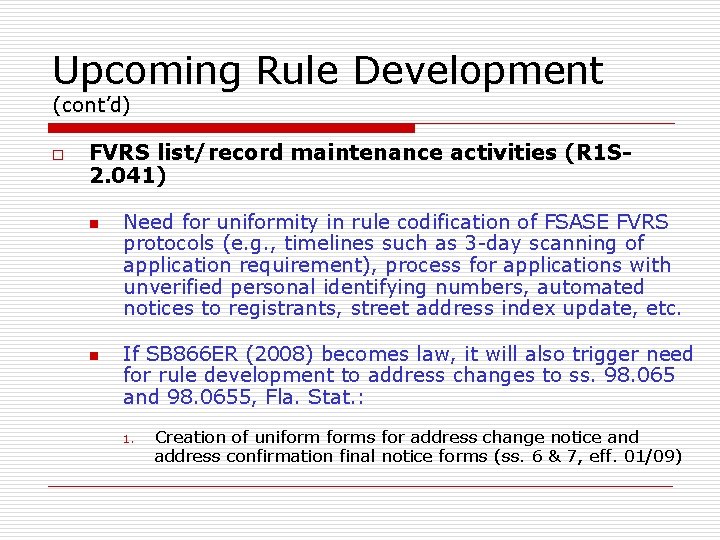 Upcoming Rule Development (cont’d) o FVRS list/record maintenance activities (R 1 S 2. 041)