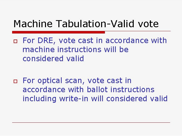 Machine Tabulation-Valid vote o o For DRE, vote cast in accordance with machine instructions