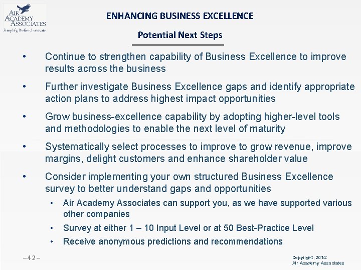 ENHANCING BUSINESS EXCELLENCE Potential Next Steps • Continue to strengthen capability of Business Excellence